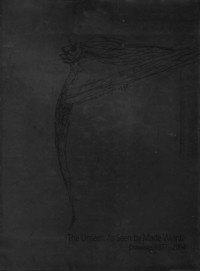 The Unseen as Seen by Made Wianta: Drawings 1977-2004