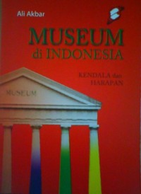 Museum di Indonesia: kendala dan harapan