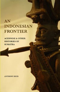 An Indonesian Frontier: Acehnese & Other Histories of Sumatra