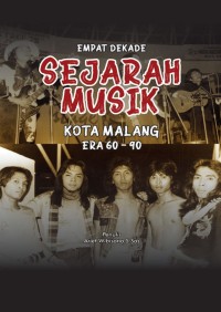 EMPAT DEKADE SEJARAH MUSIK (  KOTA MALANG ERA 60 - 90  )