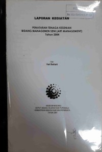 Laporan Kegiatan: Penataran Tenaga Kesenian Bidang Managemen Seni (Art Management) Tahun 2004