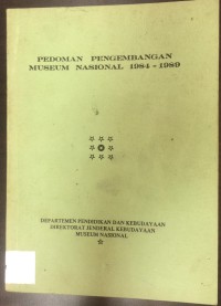 Terbitan Museum Nasional: Pedoman Pengembangan Museum Nasional 1984 - 1989