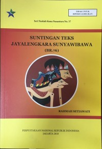 Seri Naskah Kuna Nusantara No. 37 : Suntingan Teks Jayalengkara Sunyawibawa (BR.76)