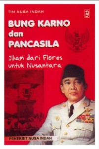 Bung Karno dan Pancasila: Ilham dari Flores untuk Nusantara