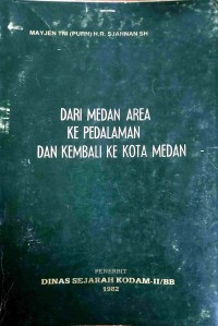 Dari Medan Area ke Pedalaman dan Kembali ke Kota Medan