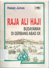 Raja Ali Haji: Budayawan di Gerbang Abad XX