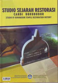 Studio Sejarah Restorasi Candi Borobudur = Studio of Borobudur Temple Restoration History