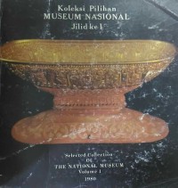 Koleksi Pilihan Museum Nasional Jilid Ke 1
