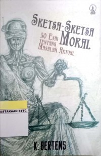 Sketsa-Sketsa Moral Tentang Masalah Aktual: 30 Esai Tentang Masalah Aktual