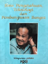 Image of Ilmu Pengetahuan Teknologi dan Pembangunan himpunan pidato 1984 Prof.Dr.-Ing.B.J.Habibie